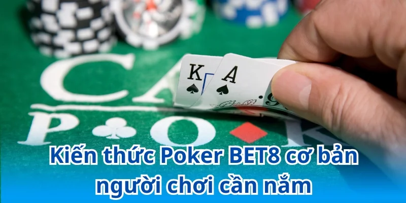 Hiểu rõ luật chơi Poker BET88 từ A-Z